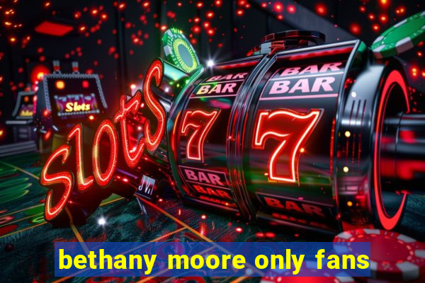 bethany moore only fans